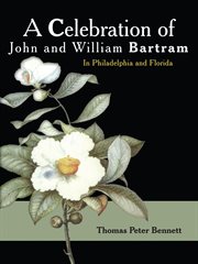 A celebration of john and william bartram. In Philadelphia and Florida cover image