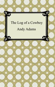 The log of a cowboy : a narrative of the trail days cover image