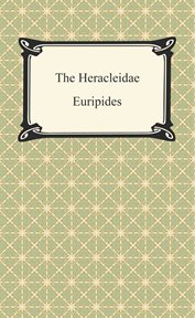 Euripides I : Alcestis ; The Medea ; The Heracleidae ; Hippolytus cover image