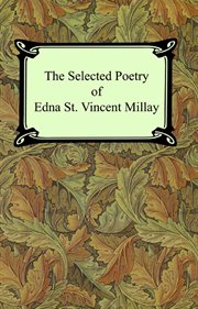The selected poetry of Edna St. Vincent Millay cover image