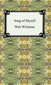 Ever the grass grows : an annotated edition of Walt Whitman's Song of myself cover image