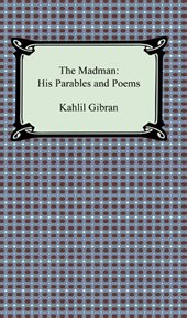 The madman : his parables and poems cover image