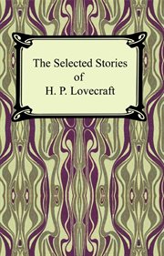 The selected stories of H.P. Lovecraft cover image