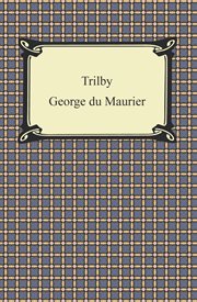 Novels of George Du Maurier : Trilby, the Martians [sic] Peter Ibbetson cover image