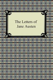 Letters of Jane Austen : selected from the compilation of her great nephew Edward, lord Bradbourne cover image