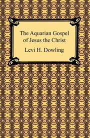 The aquarian gospel of Jesus the Christ cover image