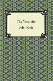 The Yosemite : the original John Muir text cover image