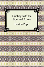 Hunting with the bow and arrow cover image