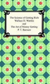 The science of getting rich, and the art of money getting cover image