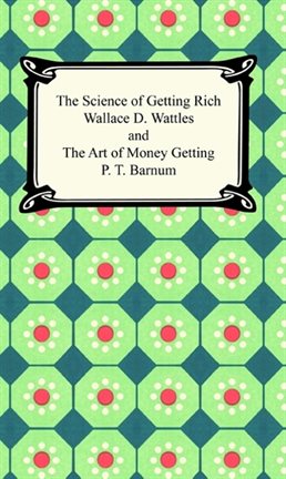 Cover image for The Science of Getting Rich and The Art of Money Getting