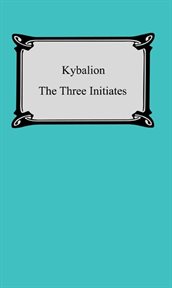 The Kybalion : a study of the hermetic philosophy of ancient Egypt and Greece cover image
