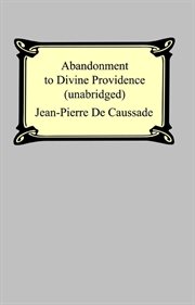 Abandonment to divine providence (unabridged: with a compilation of the letters of father jean-pi cover image