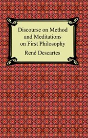 Discourse on the method ; : and, Meditations on first philosophy cover image