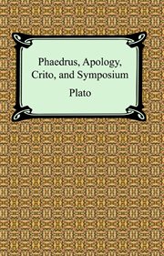 Phaedrus, Apology, Crito and Symposium cover image