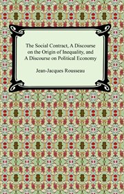 The social contract ; : A discourse on the origin of inequality ; and, A discourse on political economy cover image