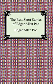 The best short stories of Edgar Allan Poe : the fall of the house of usher, the tell-tale heart and other tales cover image