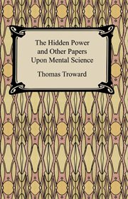 The hidden power : and other papers upon mental science cover image