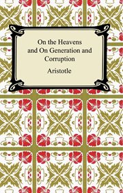 On the heavens and on generation and corruption cover image