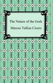 The treatises of M.T. Cicero on The nature of the gods ; On divination ; On fate ; On the republic ; On the laws ; and, On standing for the consulship cover image