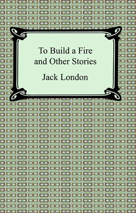 Cover image for To Build a Fire and Other Stories