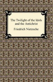 Twilight of the idols ; : and, the Antichrist cover image