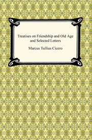 Treatises on friendship and old age and selected letters cover image
