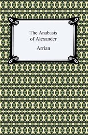 The Anabasis of Alexander : or, The history of the wars and conquests of Alexander the Great cover image