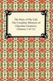 The story of my life (the complete memoirs of giacomo casanova, volume 2 of 12) cover image
