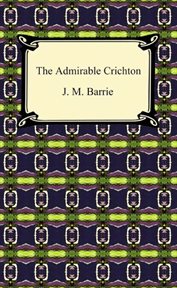 The admirable Crichton : a comedy cover image