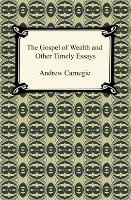 Cover image for The Gospel of Wealth and Other Timely Essays