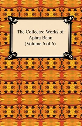 Cover image for The Collected Works of Aphra Behn (Volume 6 of 6)