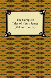 The complete tales of henry james (volume 8 of 12) cover image