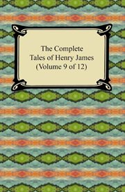 The complete tales of henry james (volume 9 of 12) cover image