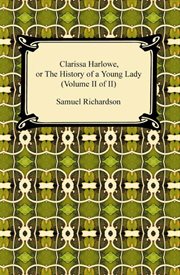 Clarissa harlowe (volume ii of ii). or the History of a Young Lady cover image