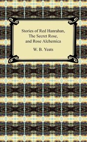 Stories of red hanrahan, the secret rose, and rosa alchemica cover image