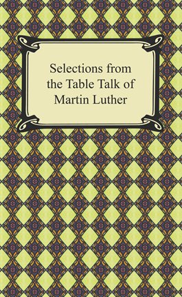 Cover image for Selections from the Table Talk of Martin Luther