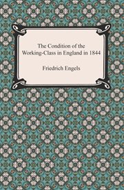The condition of the working-class in England in 1844 cover image