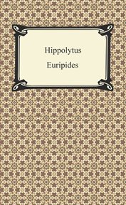 Euripides I : Alcestis ; The Medea ; The Heracleidae ; Hippolytus cover image