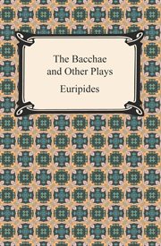 The Bacchae, and other plays cover image