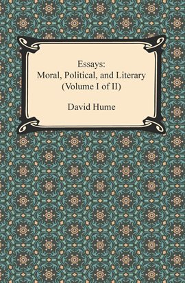 Cover image for Essays: Moral, Political, and Literary (Volume I of II)