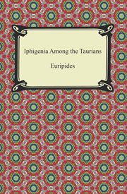 Iphigenia among the Taurians ; : Bacchae ; Iphigenia at Aulis ; Rhesus cover image