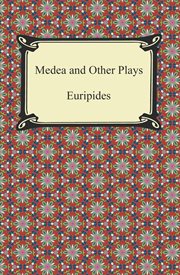 Medea, and other plays cover image