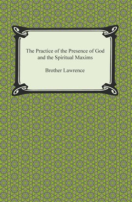 Cover image for The Practice of the Presence of God and The Spiritual Maxims