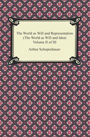The world as will and representation (the world as will and idea), volume ii of iii cover image