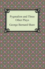 Pygmalion and three other plays cover image