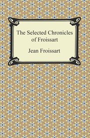 The selected chronicles of froissart cover image