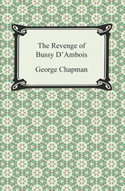 The revenge of Bussy d'Ambois cover image