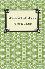Mademoiselle de Maupin : a romance of love and passion cover image