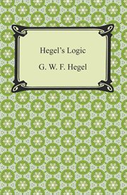 Hegel's Logic : being part one of the Encyclopaedia of the philosophical sciences (1830) cover image