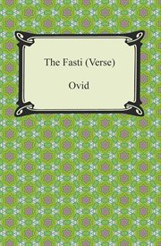 The fasti ; : Tristia ; Pontic epistles ; Ibis ; and, Halieuticon of Ovid cover image